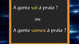 A gente "vamos" ou "vai" insistir neste erro?