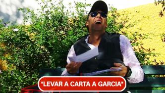 Levar a carta a Garcia é a missão que se segue