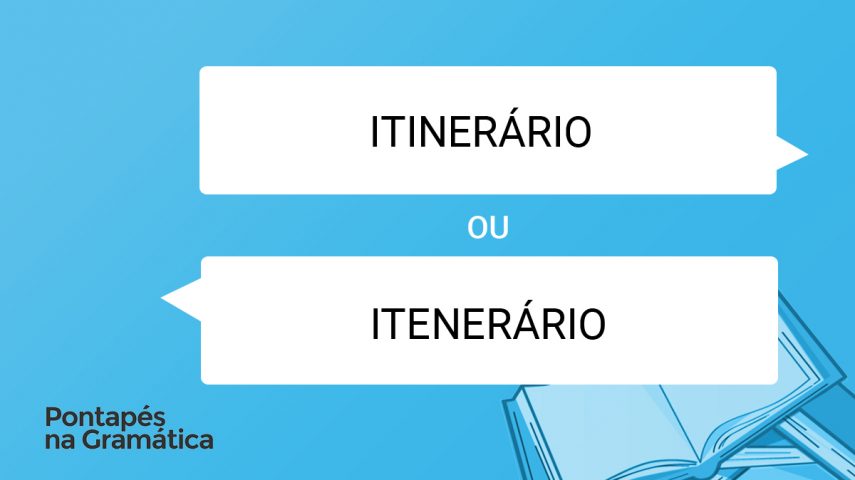 Qual a forma correta: itinerário ou itenerário?