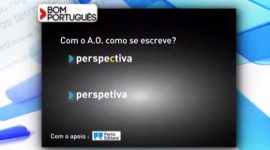 Tens uma “perspectiva” ou “perspetiva”?