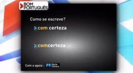 Escreves “comcerteza” ou “com certeza”?