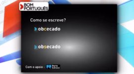 Está “obcecado” ou “obsecado”?