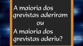 A maioria dos grevistas “aderiu” ou “aderiram”?