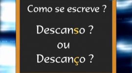 Escreves “descanço” ou “descanso”?