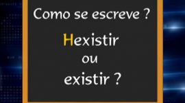 Onde está o erro: “existir” ou “hexistir”?