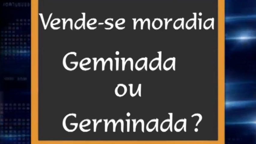Onde está a gralha: geminada ou germinada?