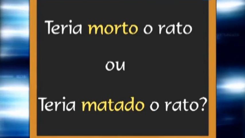 Morto e matado com o verbo ter