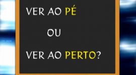 Vês melhor “ao pé” ou “ao perto”?