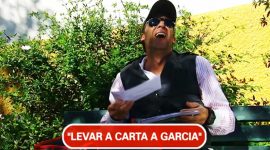 Levar a carta a Garcia é a missão que se segue