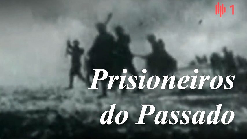 I Grande Guerra: Prisioneiros do Passado