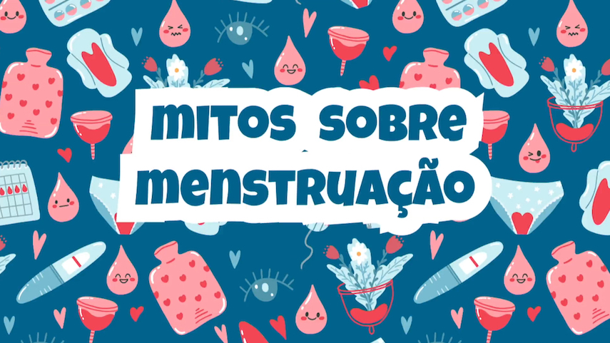 Menstruação: vamos desfazer mitos?